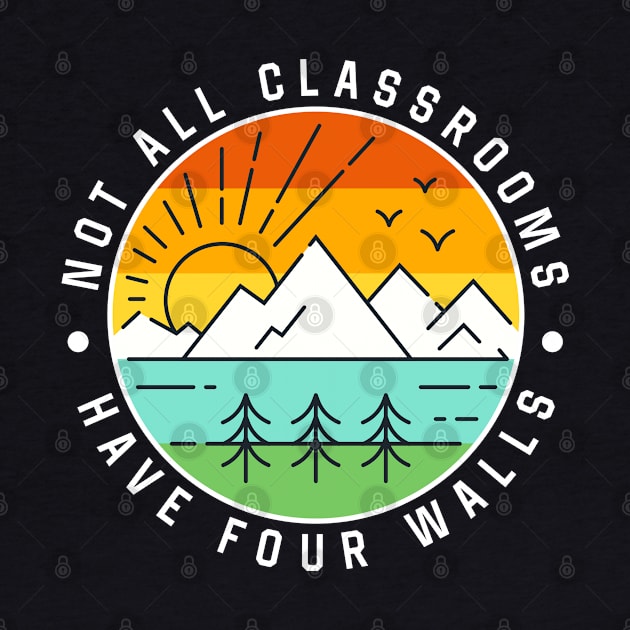 Not All Classroom Have Four Walls Camping by CreativeShirt